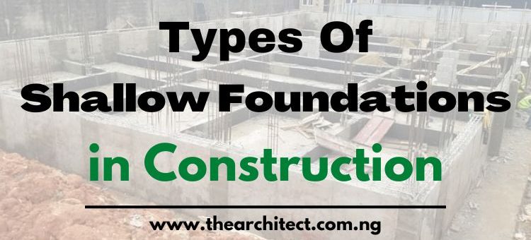 Types of Shallow Foundations in Building Construction