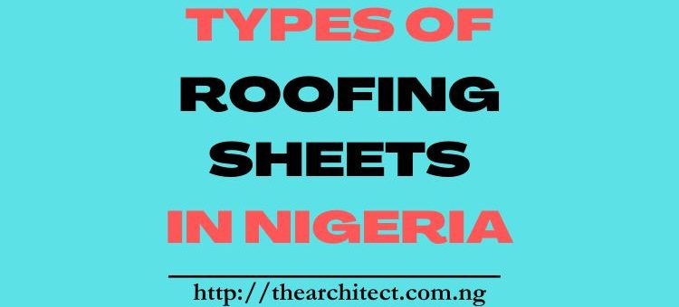 Types of Roofing Sheets in Nigeria & Their Prices (Updated 2024)