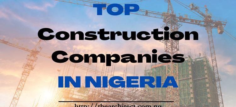 Top 9 Construction Companies in Nigeria (Updated 2024)